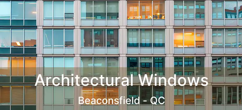  Architectural Windows Beaconsfield - QC