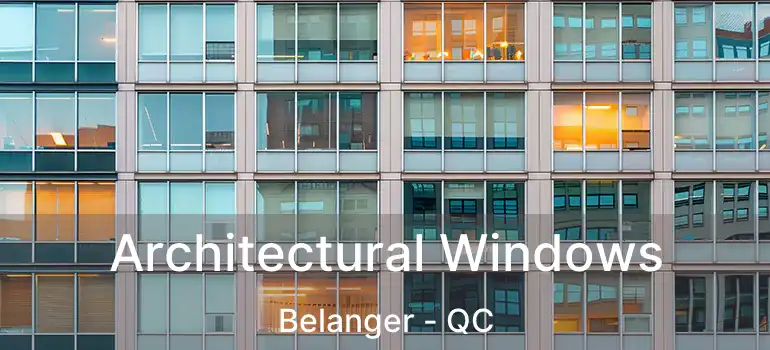  Architectural Windows Belanger - QC