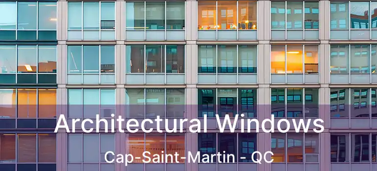  Architectural Windows Cap-Saint-Martin - QC