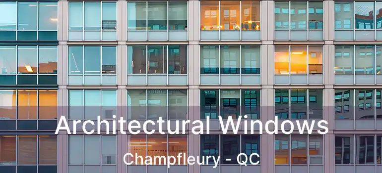  Architectural Windows Champfleury - QC