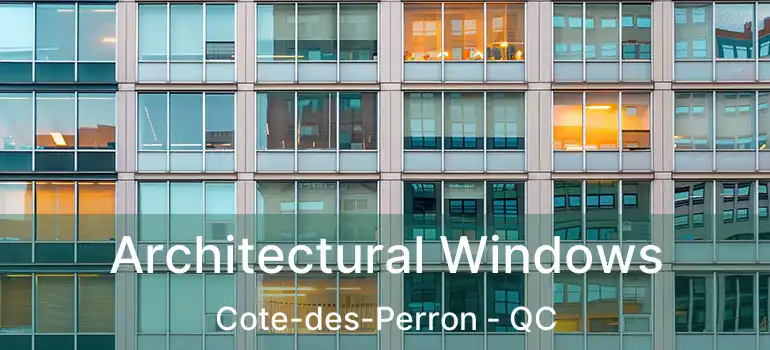 Architectural Windows Cote-des-Perron - QC