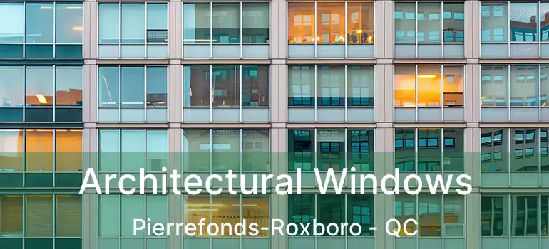  Architectural Windows Pierrefonds-Roxboro - QC