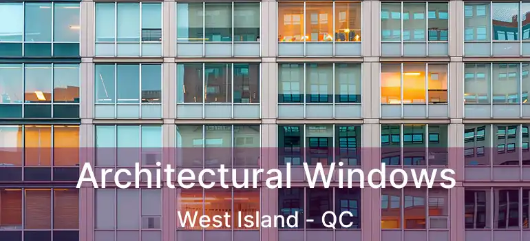  Architectural Windows West Island - QC