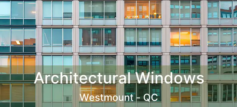  Architectural Windows Westmount - QC