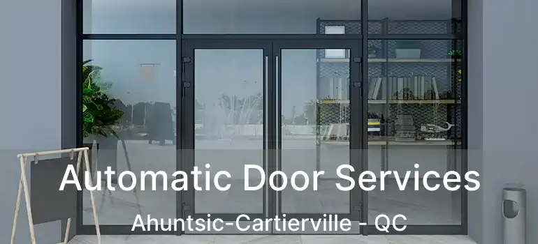 Automatic Door Services Ahuntsic-Cartierville - QC