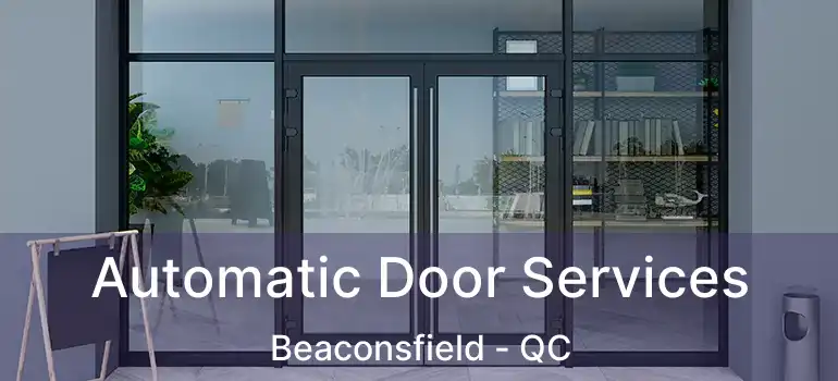  Automatic Door Services Beaconsfield - QC
