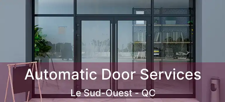  Automatic Door Services Le Sud-Ouest - QC