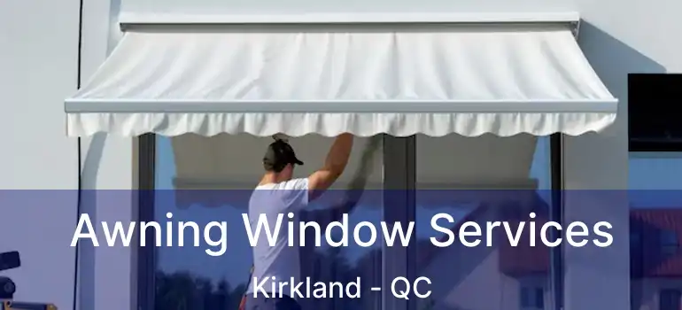  Awning Window Services Kirkland - QC