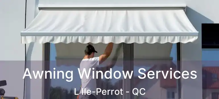  Awning Window Services L Ile-Perrot - QC