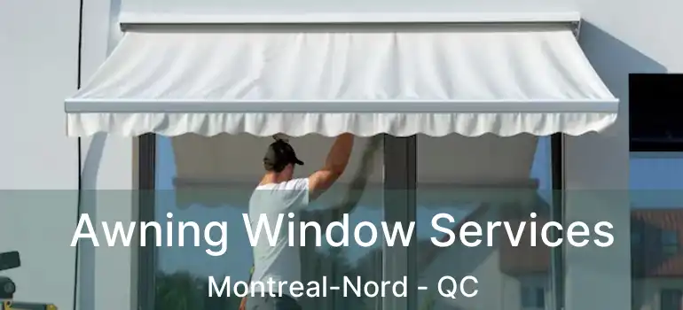  Awning Window Services Montreal-Nord - QC