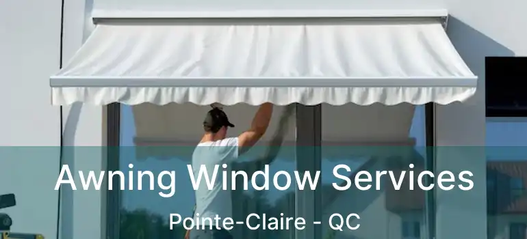  Awning Window Services Pointe-Claire - QC