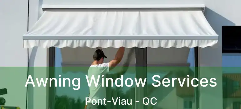  Awning Window Services Pont-Viau - QC