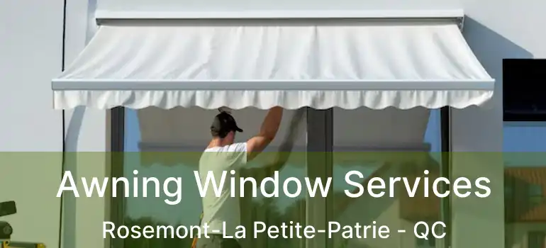  Awning Window Services Rosemont-La Petite-Patrie - QC
