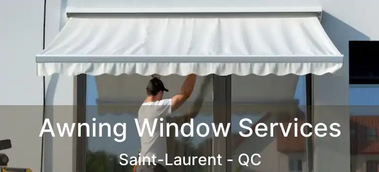  Awning Window Services Saint-Laurent - QC