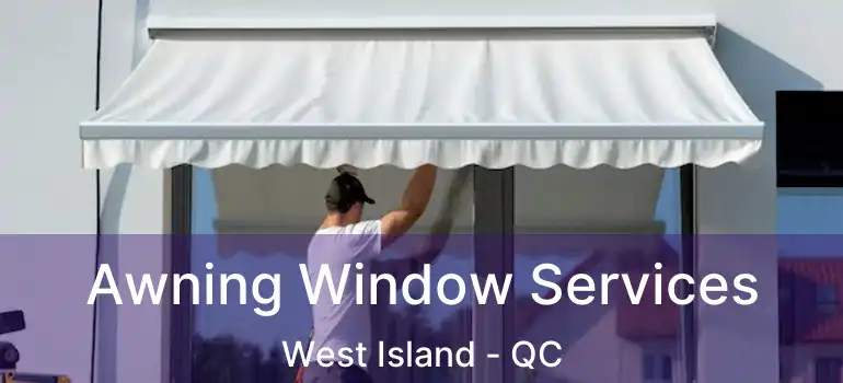  Awning Window Services West Island - QC