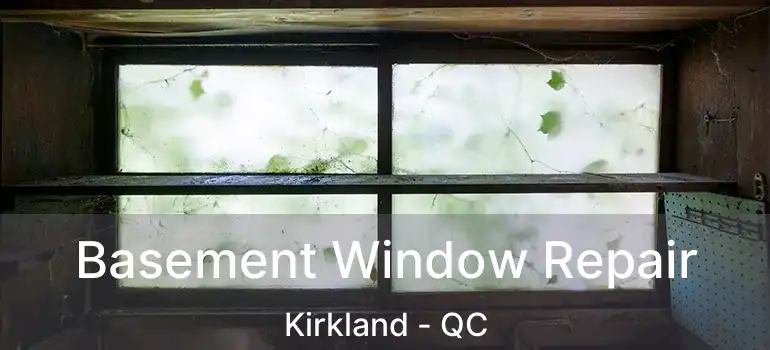  Basement Window Repair Kirkland - QC