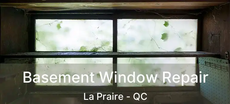  Basement Window Repair La Praire - QC