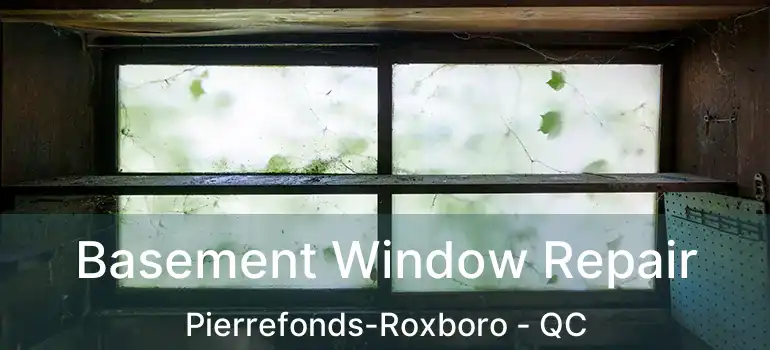  Basement Window Repair Pierrefonds-Roxboro - QC