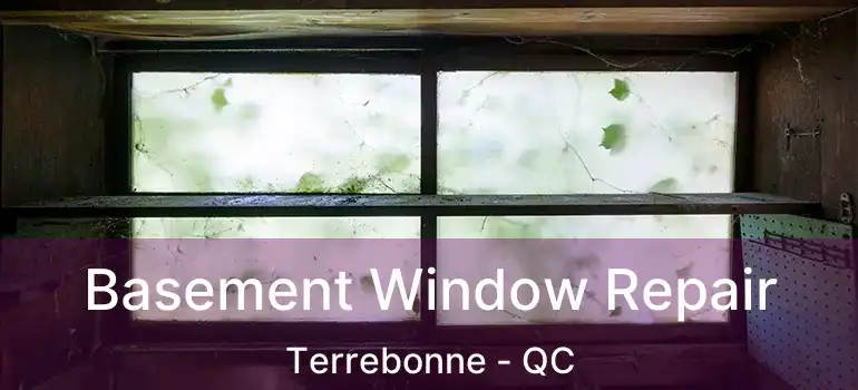  Basement Window Repair Terrebonne - QC