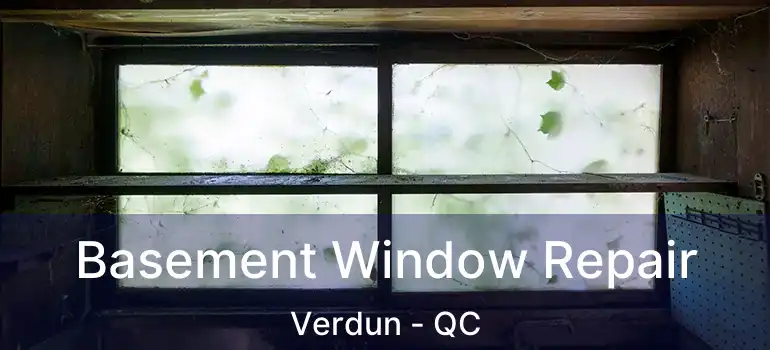  Basement Window Repair Verdun - QC