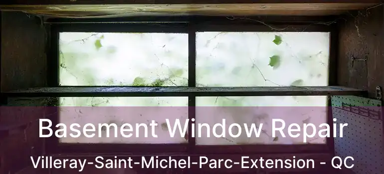  Basement Window Repair Villeray-Saint-Michel-Parc-Extension - QC