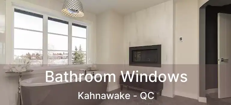  Bathroom Windows Kahnawake - QC