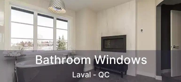  Bathroom Windows Laval - QC