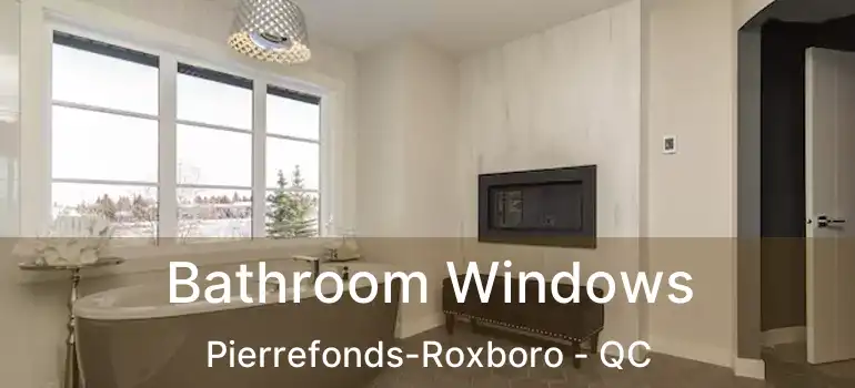  Bathroom Windows Pierrefonds-Roxboro - QC