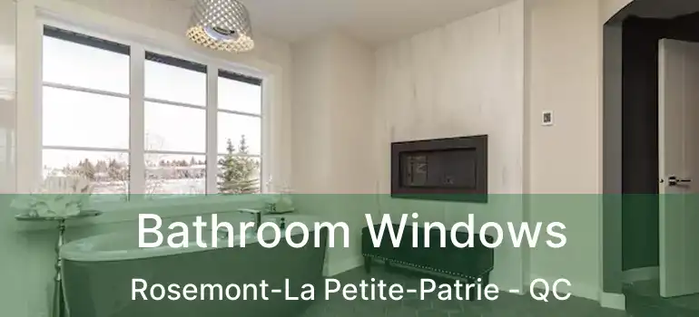  Bathroom Windows Rosemont-La Petite-Patrie - QC