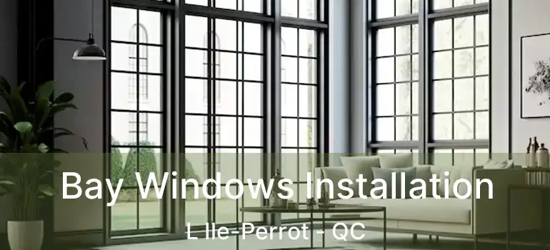  Bay Windows Installation L Ile-Perrot - QC
