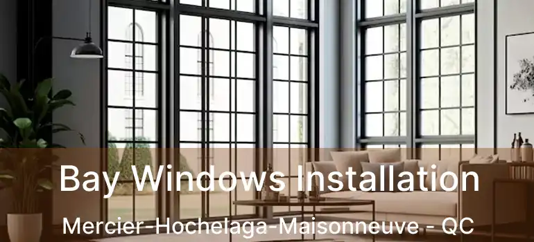  Bay Windows Installation Mercier-Hochelaga-Maisonneuve - QC