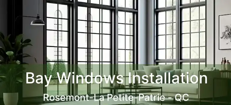 Bay Windows Installation Rosemont-La Petite-Patrie - QC