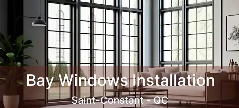  Bay Windows Installation Saint-Constant - QC