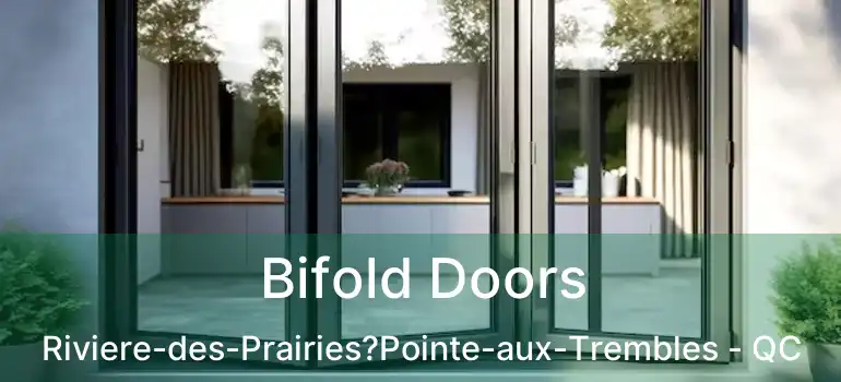  Bifold Doors Riviere-des-Prairies?Pointe-aux-Trembles - QC
