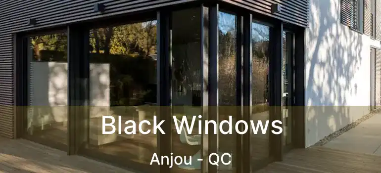  Black Windows Anjou - QC