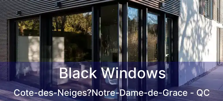  Black Windows Cote-des-Neiges?Notre-Dame-de-Grace - QC