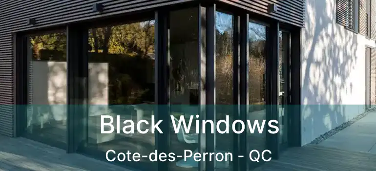  Black Windows Cote-des-Perron - QC