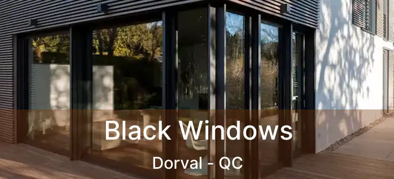  Black Windows Dorval - QC