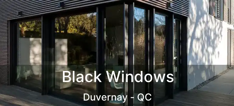  Black Windows Duvernay - QC