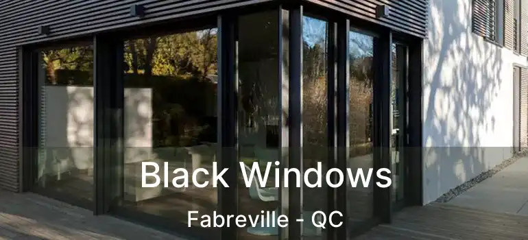  Black Windows Fabreville - QC