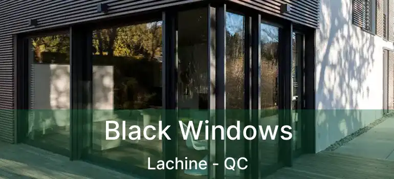  Black Windows Lachine - QC