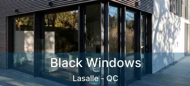  Black Windows Lasalle - QC