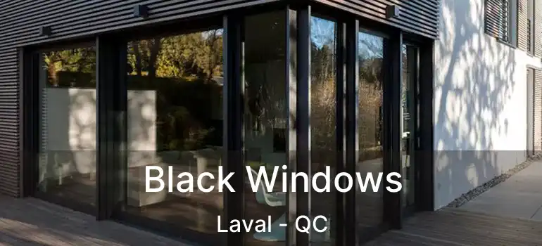  Black Windows Laval - QC