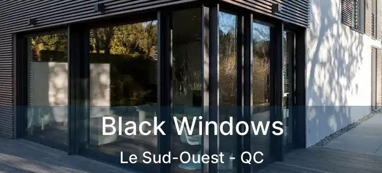  Black Windows Le Sud-Ouest - QC