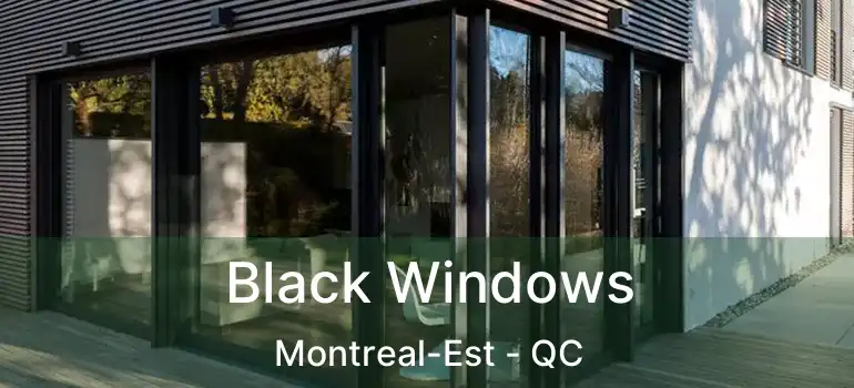 Black Windows Montreal-Est - QC