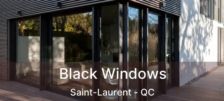  Black Windows Saint-Laurent - QC