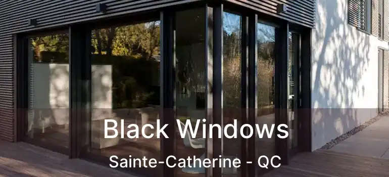  Black Windows Sainte-Catherine - QC