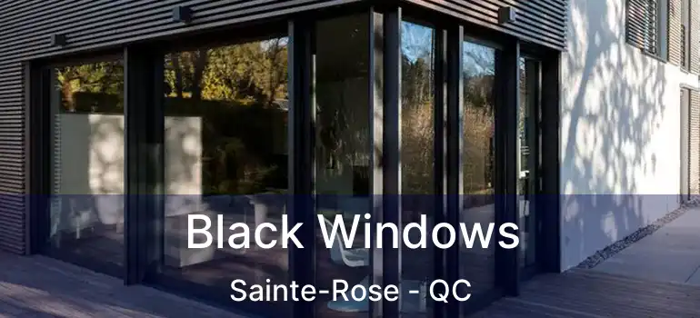  Black Windows Sainte-Rose - QC