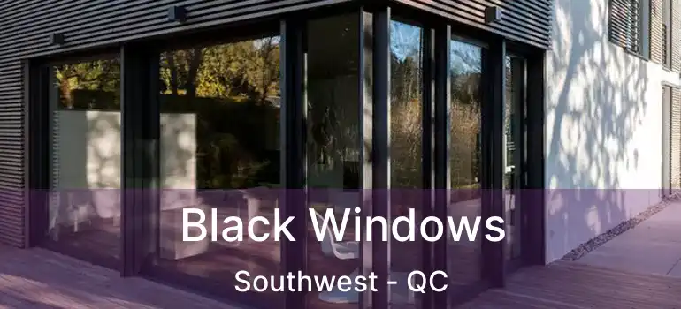  Black Windows Southwest - QC