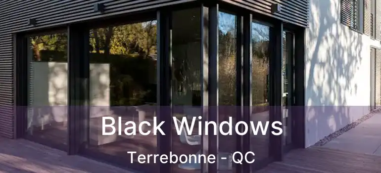  Black Windows Terrebonne - QC